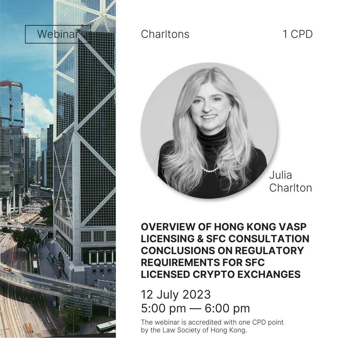 Overview of Hong Kong VASP licensing & SFC Consultation Conclusions on regulatory requirements for SFC licensed crypto exchanges