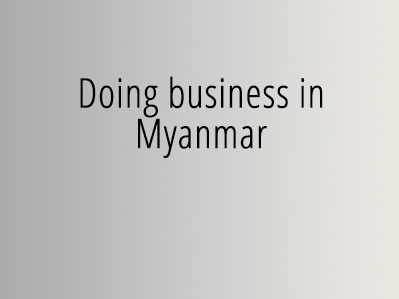 Doing business in Myanmar