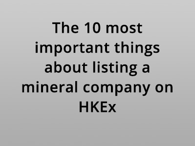 The 10 most important things about listing a mineral company on HKEx
