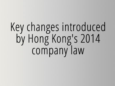 Key changes introduced by Hong Kong's 2014 company law