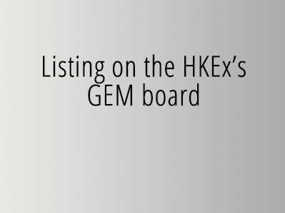 Listing on the HKEx’s GEM board