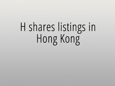 H shares listings in Hong Kong