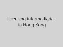 Licensing intermediaries in Hong Kong