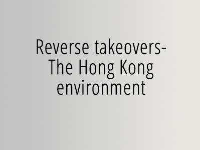 Reverse takeovers - The Hong Kong environment