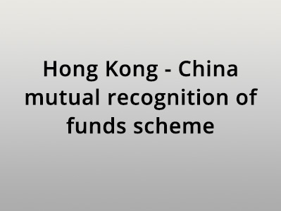 Hong Kong - China mutual recognition of funds scheme