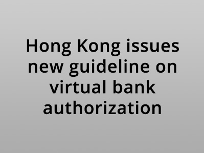 Hong Kong issues new guideline on virtual bank authorization