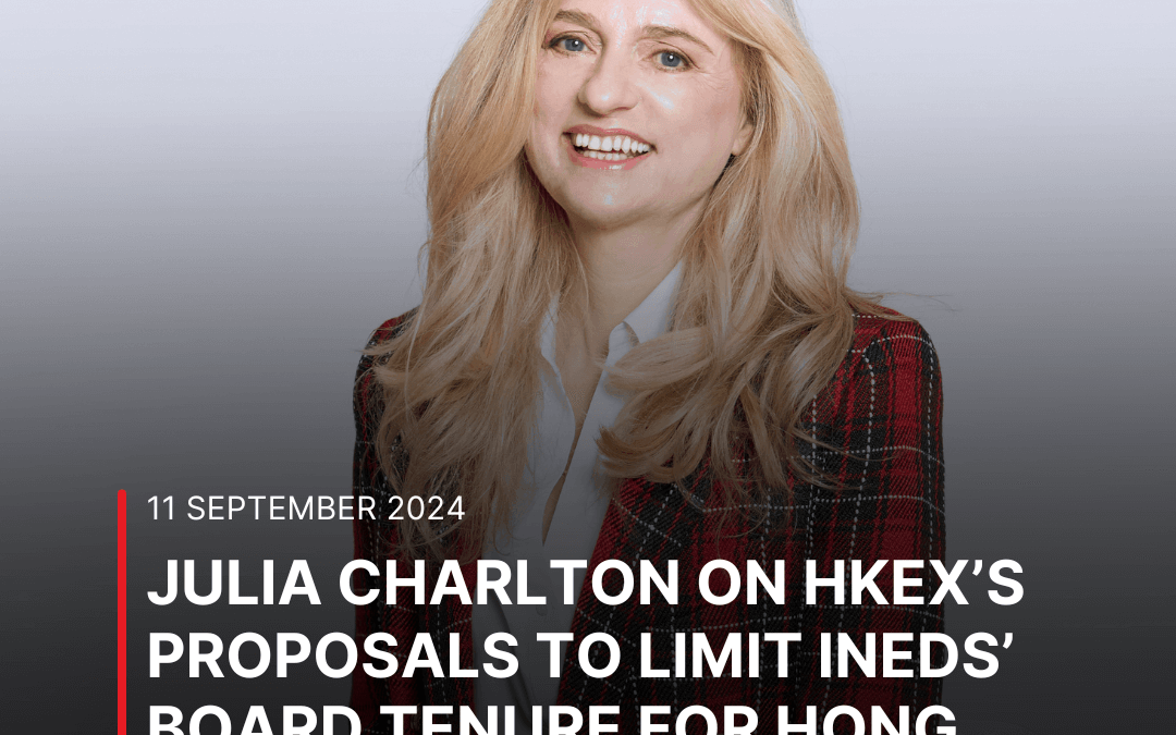 Julia Charlton on HKEx’s proposals to limit INEDs’ board tenure for Hong Kong Business