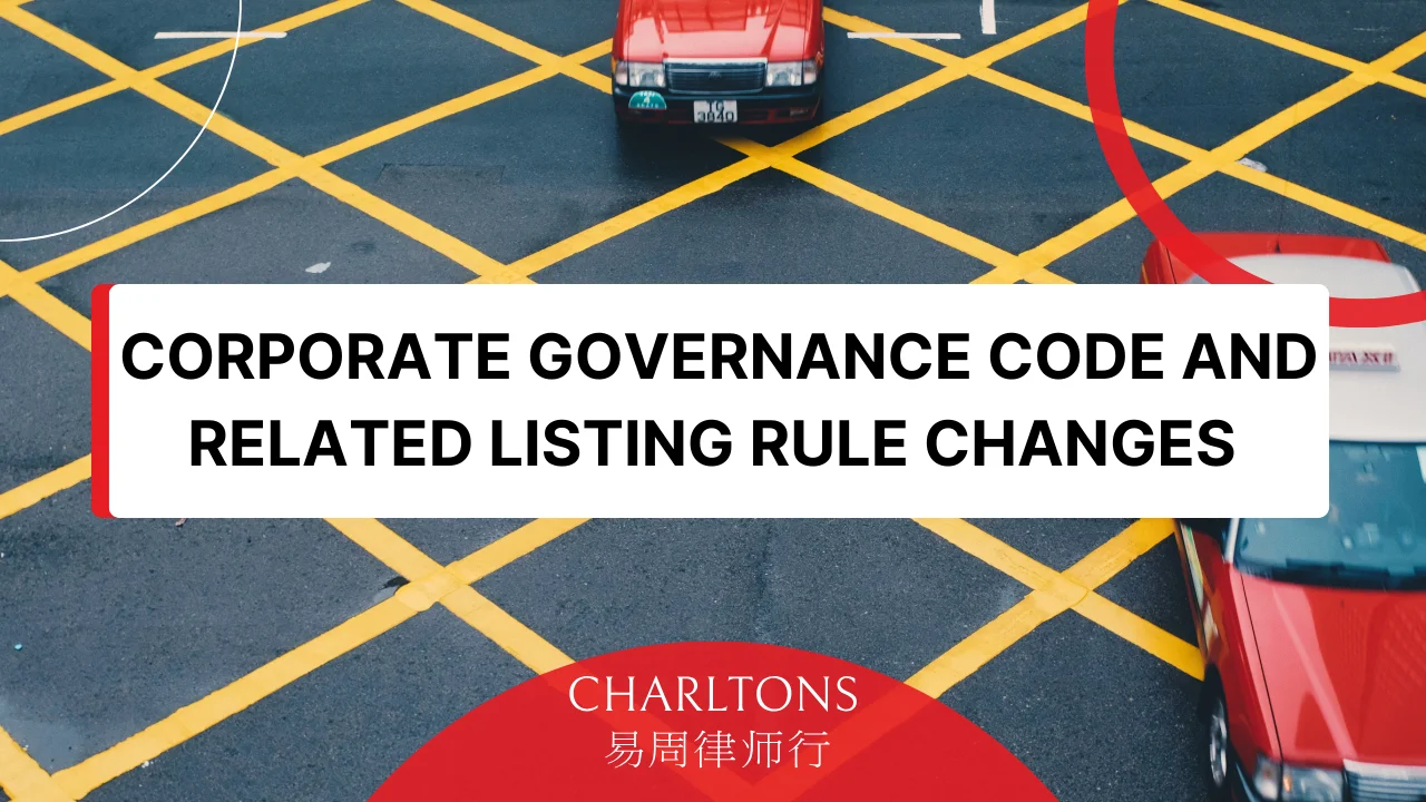 Corporate Governance Code & Related Listing Rule Changes Effective 1 July 2025