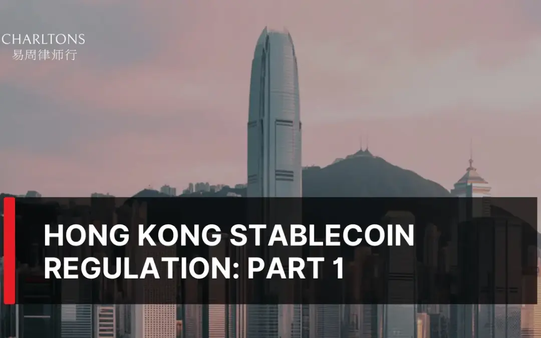 Hong Kong Stablecoin Regulation: Part 1