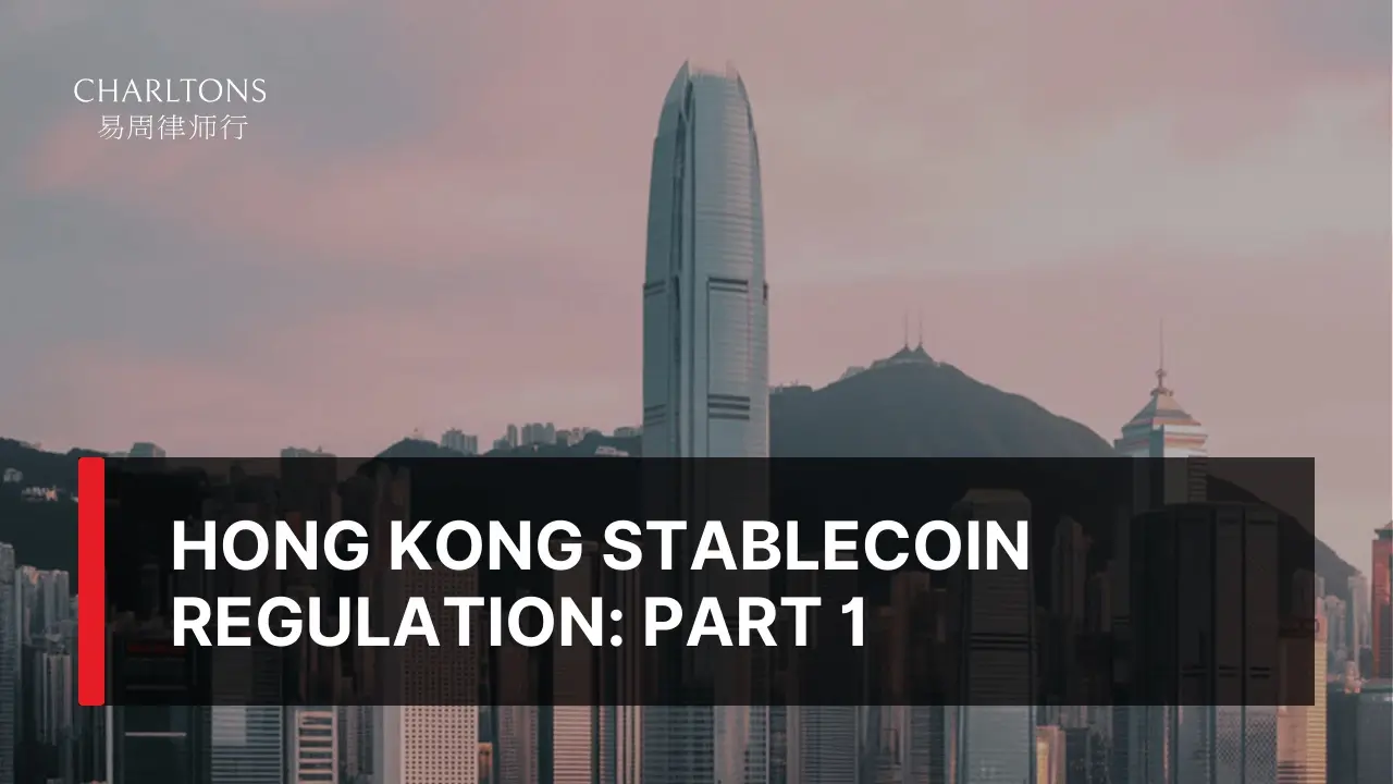 Hong Kong Stablecoin Regulation: Part 1