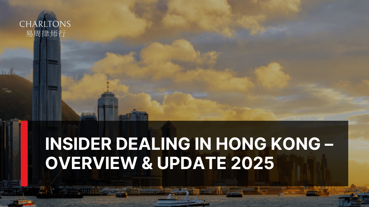 Insider Dealing in Hong Kong – Overview & Update 2025