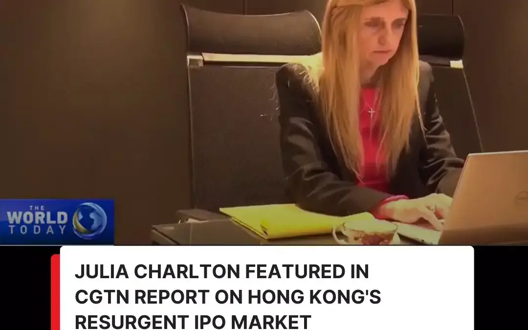 Julia Charlton Featured in CGTN Report on Hong Kong’s Resurgent IPO Market